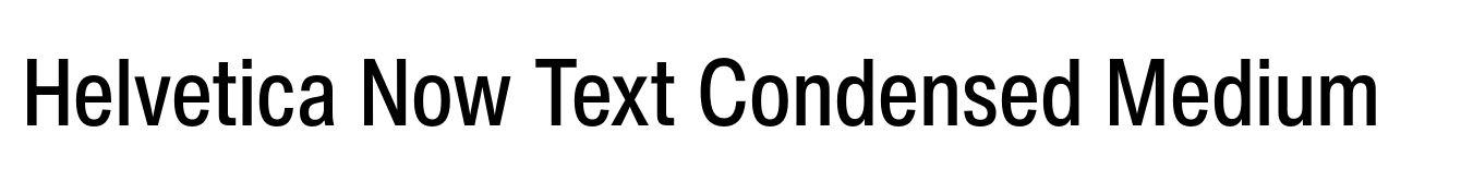 Helvetica Now Text Condensed Medium